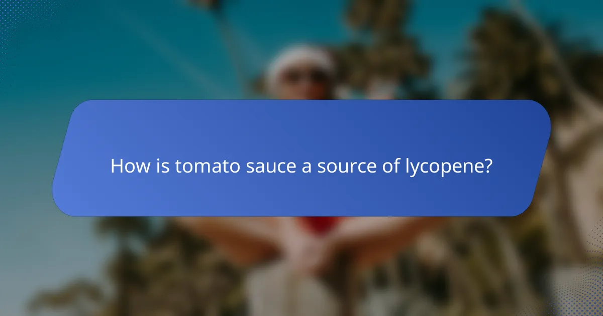 How is tomato sauce a source of lycopene?