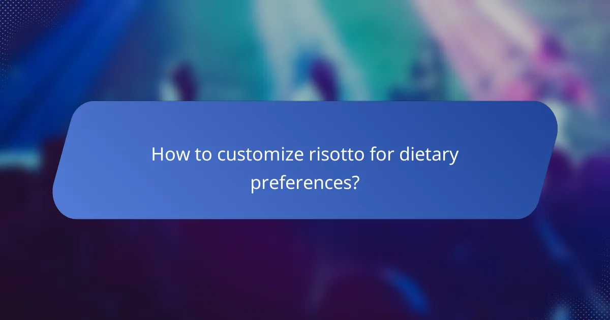 How to customize risotto for dietary preferences?