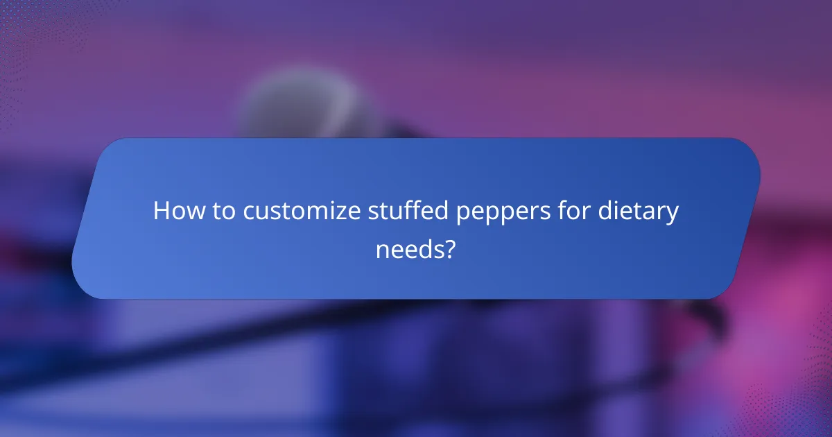 How to customize stuffed peppers for dietary needs?