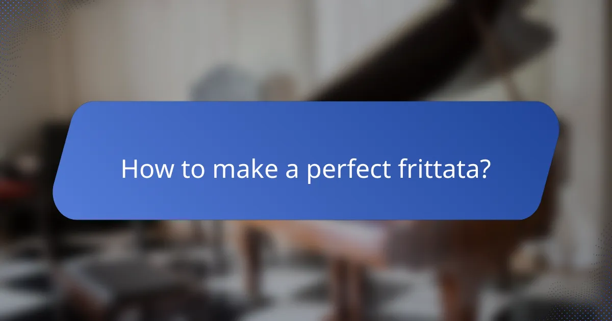 How to make a perfect frittata?