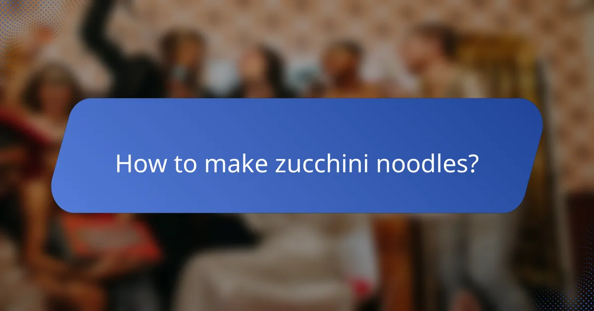 How to make zucchini noodles?