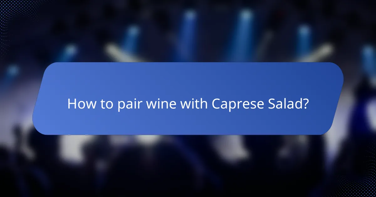 How to pair wine with Caprese Salad?