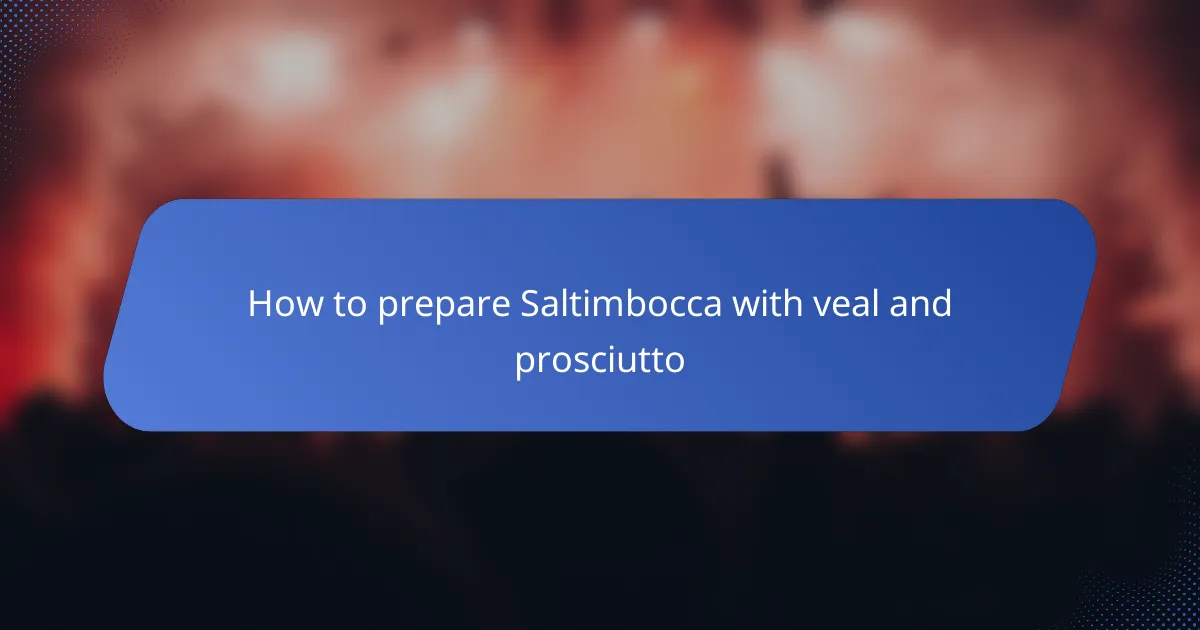 How to prepare Saltimbocca with veal and prosciutto