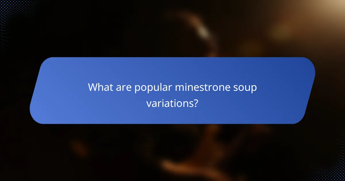 What are popular minestrone soup variations?
