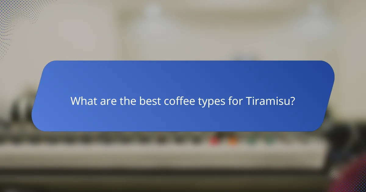What are the best coffee types for Tiramisu?