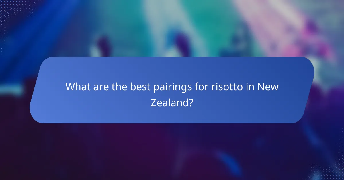 What are the best pairings for risotto in New Zealand?