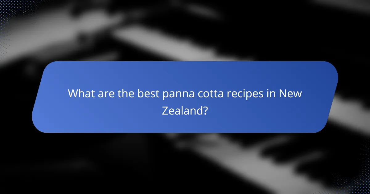 What are the best panna cotta recipes in New Zealand?