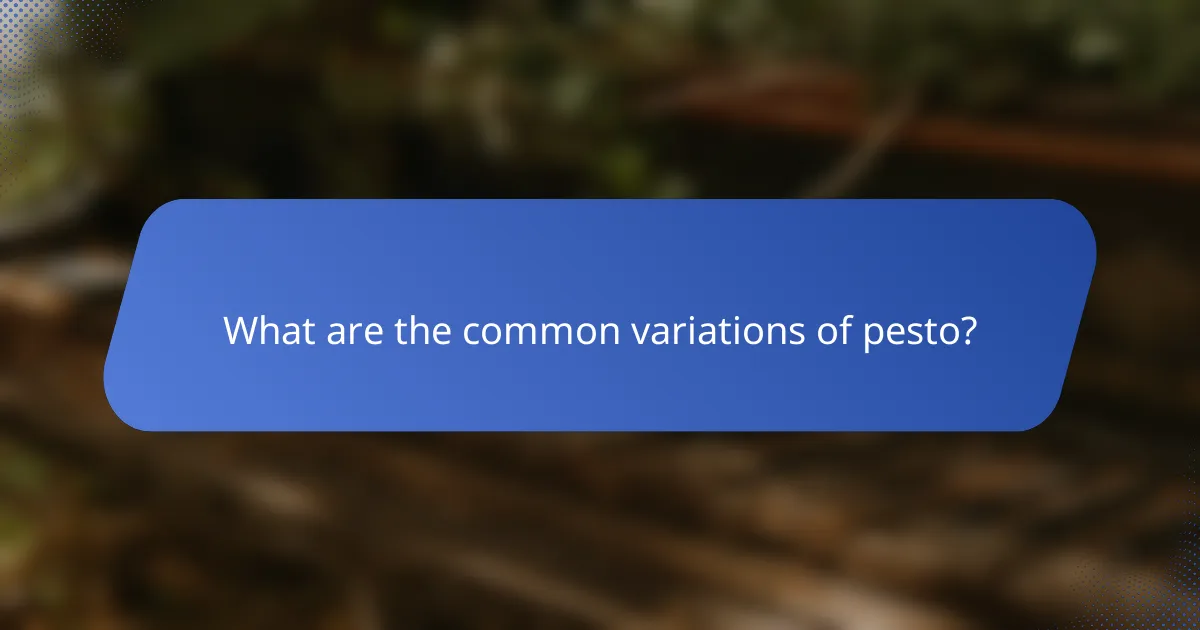 What are the common variations of pesto?