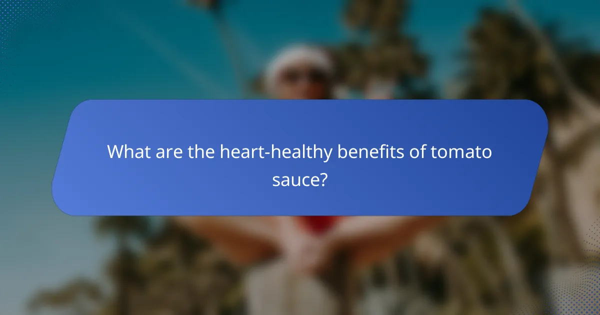 What are the heart-healthy benefits of tomato sauce?