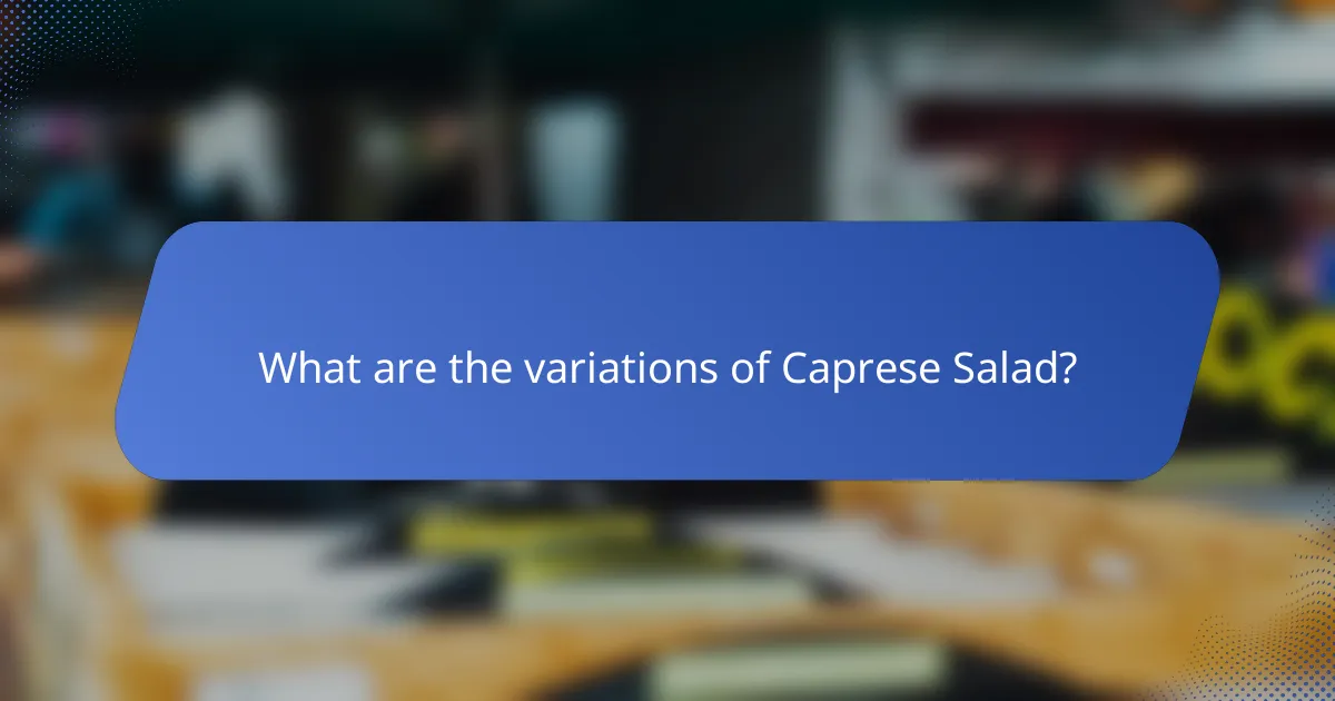What are the variations of Caprese Salad?
