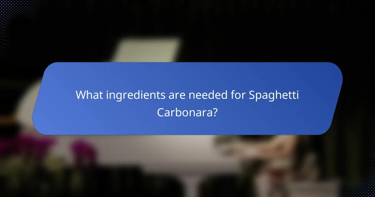 What ingredients are needed for Spaghetti Carbonara?