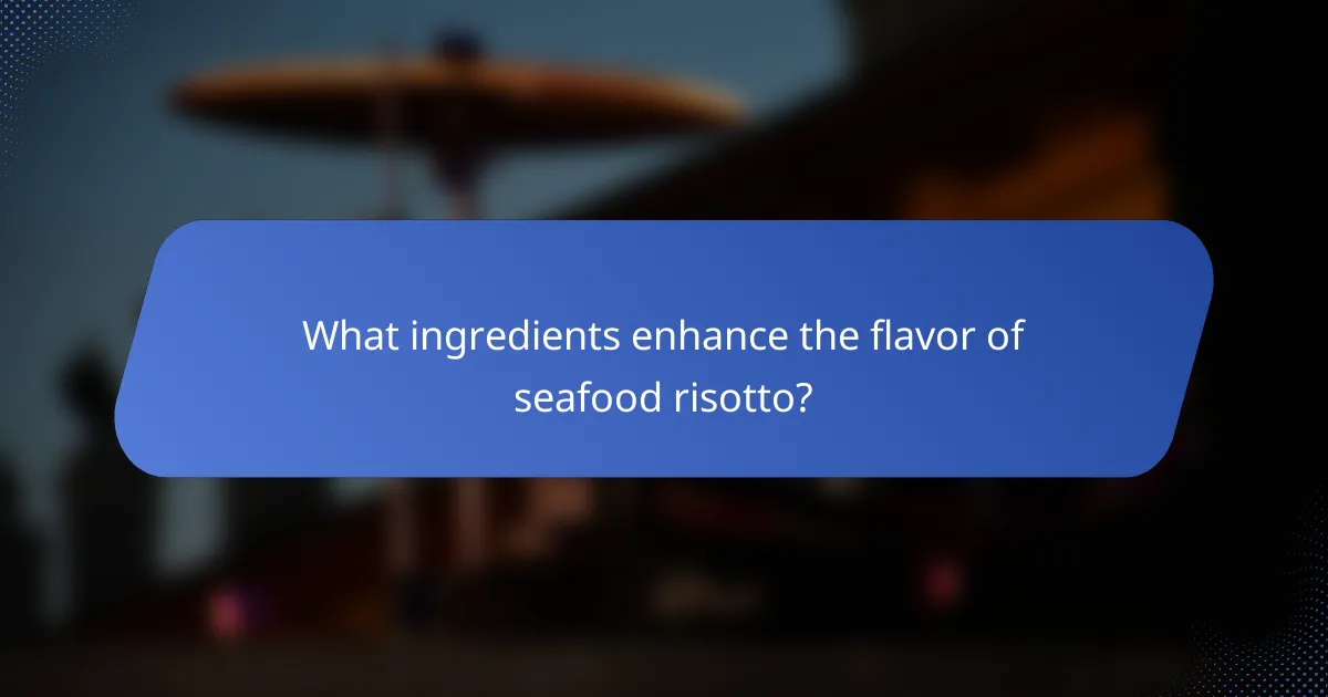 What ingredients enhance the flavor of seafood risotto?