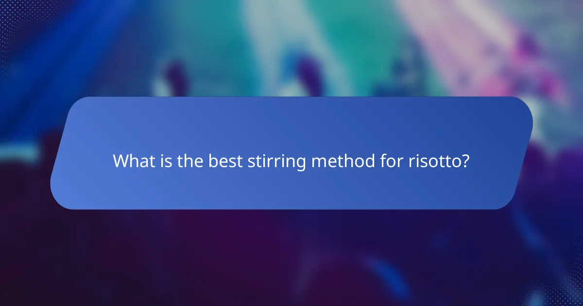 What is the best stirring method for risotto?