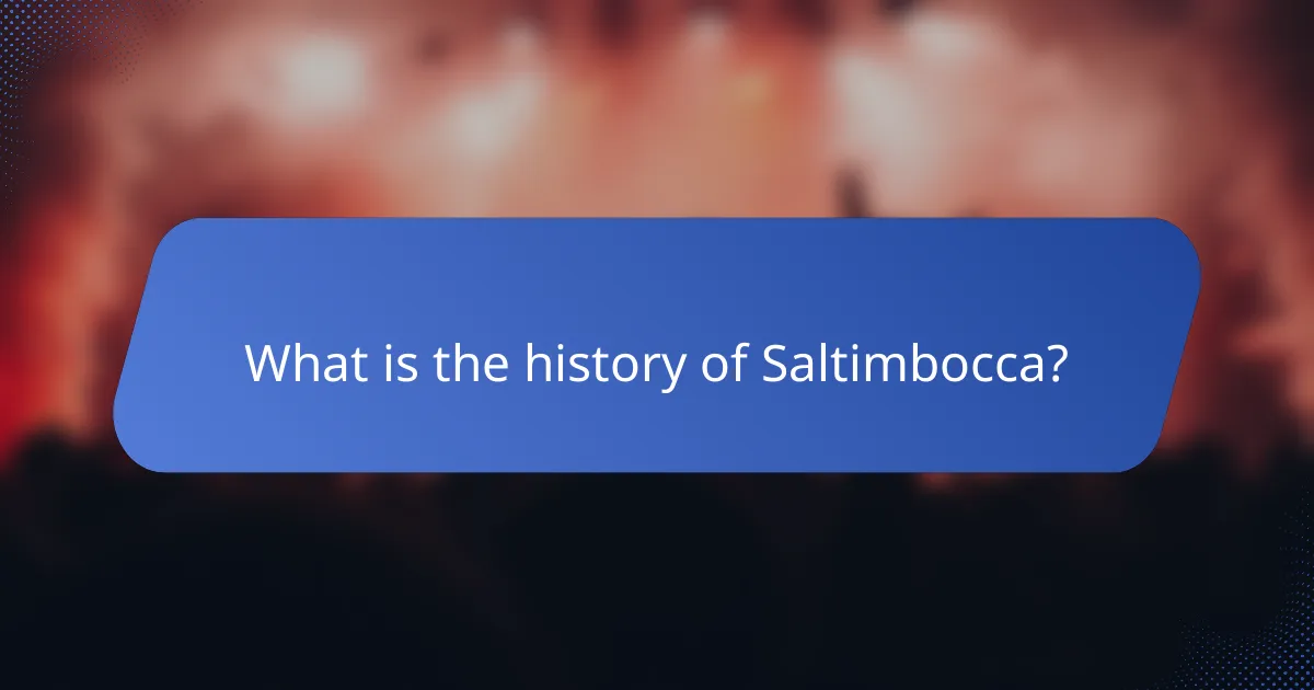 What is the history of Saltimbocca?