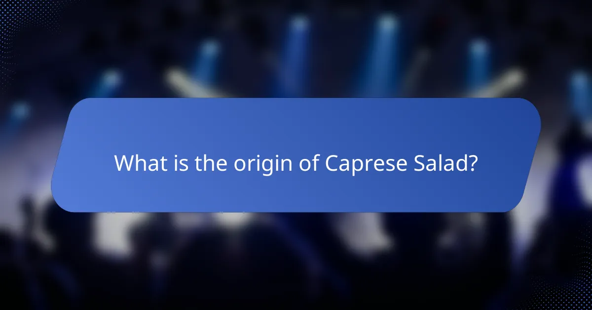 What is the origin of Caprese Salad?