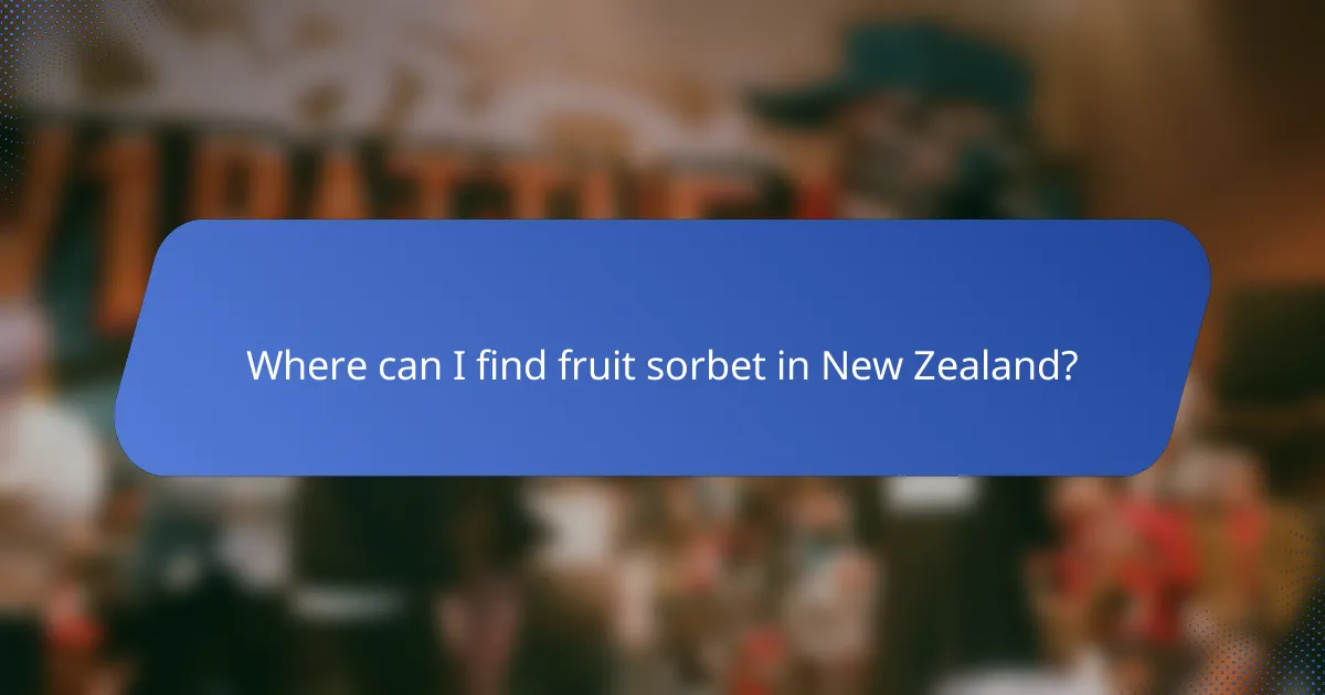 Where can I find fruit sorbet in New Zealand?